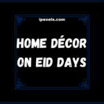 How to decorate the house on Eid