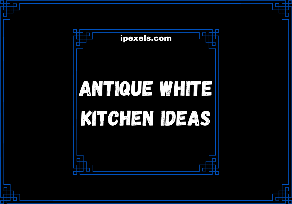 You are currently viewing How to design White Kitchen Antique Ideas in Homes